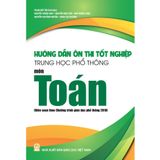 Sách tham khảo - Hướng dẫn ôn thi tốt nghiệp Trung học phổ thông môn Toán  (Biên soạn theo CT GDPT 2018)