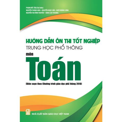 Sách tham khảo - Hướng dẫn ôn thi tốt nghiệp Trung học phổ thông môn Toán  (Biên soạn theo CT GDPT 2018)