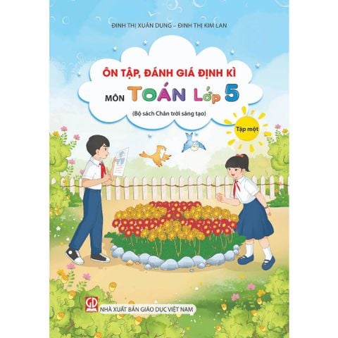 Sách tham khảo - Ôn tập, đánh giá định kì môn Toán lớp 5 tập một (Bộ sách Chân trời sáng tạo)
