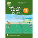 Sách giáo khoa - Giáo dục thể chất 11 - Cầu lông - Kết Nối Tri Thức Với Cuộc Sống
