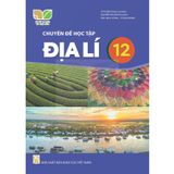 Sách giáo khoa - Chuyên đề học tập Địa lí 12 - Kết Nối Tri Thức Với Cuộc Sống