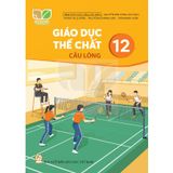 Sách giáo khoa - Giáo dục thể chất 12 - Cầu lông - Kết Nối Tri Thức Với Cuộc Sống