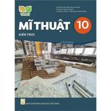 Sách giáo khoa - Mĩ thuật 10: Kiến trúc - Kết nối tri thức với cuộc sống
