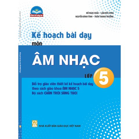 Sách tham khảo - Kế hoạch bài dạy môn Âm nhạc lớp 5 (Bộ sách Chân trời sáng tạo)