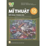 Sách giáo khoa - Mĩ thuật 12: Đồ họa (tranh in) - Kết Nối Tri Thức Với Cuộc Sống