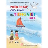Sách tham khảo - Phiếu ôn tập cuối tuần môn Tiếng Việt lớp 4 (Bộ sách Chân trời sáng tạo)