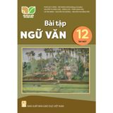 Sách bài tập - Ngữ văn 12, tập 1 - Kết nối tri thức với cuộc sống