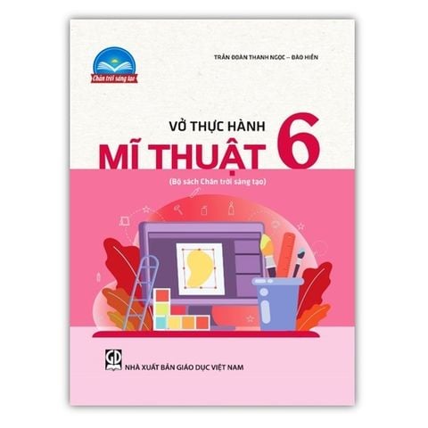 Sách tham khảo - Vở thực hành Mĩ thuật 6 (Bộ sách Chân trời sáng tạo)