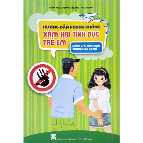 Sách tham khảo - Hướng dẫn phòng chống xâm hại tình dục trẻ em (dành cho học sinh Trung học cơ sở)
