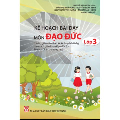 Sách tham khảo - Kế hoạch bài dạy môn Đạo đức lớp 3 (Bộ sách Chân Trời Sáng Tạo)