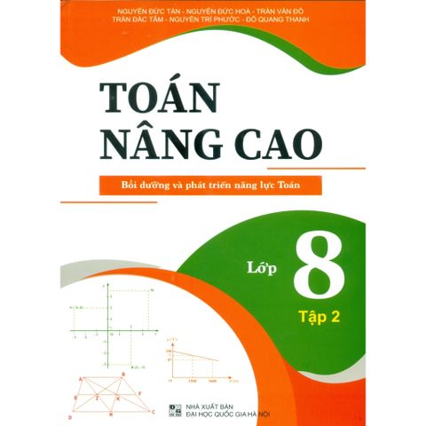 Sách tham khảo - Toán nâng cao lớp 8 (Bồi dưỡng và phát triển năng lực Toán - Biên soạn theo chương trình SGK mới)