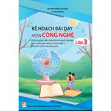 Sách tham khảo - Kế hoạch bài dạy môn Công Nghệ lớp 3 (Bộ sách Chân trời sáng tạo)