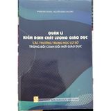 Sách tham khảo - Quản lí kiểm định chất lượng Giáo dục (các trường THCS - trong bối cảnh đổi mới Giáo dục)