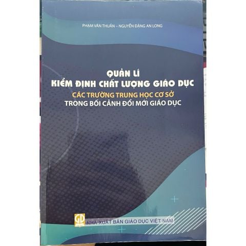 Sách tham khảo - Quản lí kiểm định chất lượng Giáo dục (các trường THCS - trong bối cảnh đổi mới Giáo dục)