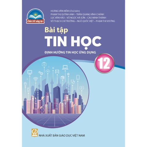 Sách bài tập - Tin học 12 - Định hướng tin học ứng dụng - Chân trời sáng tạo