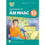 Sách giáo khoa - Chuyên đề học tập Âm nhạc 12 - Kết Nối Tri Thức Với Cuộc Sống