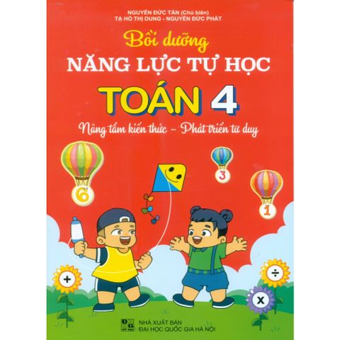 Sách tham khảo - Bồi dưỡng năng lực tự học Toán 4 (Nâng tầm kiến thức - Phát triển tư duy; Theo CT GDPT mới)