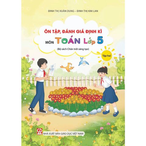 Sách tham khảo - Ôn tập, đánh giá định kì môn Toán lớp 5 tập hai (Bộ sách Chân trời sáng tạo)