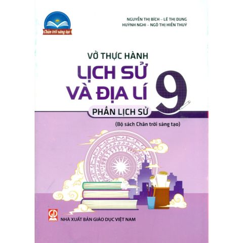 Sách tham khảo - Vở thực hành Lịch sử và Địa lí 9 - phần Lịch sử (Bộ sách Chân trời sáng tạo)