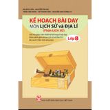 Sách tham khảo - Kế hoạch bài dạy môn Lịch sử và Địa lí lớp 8 (Phần Lịch sử) (Bộ sách Chân trời sáng tạo)
