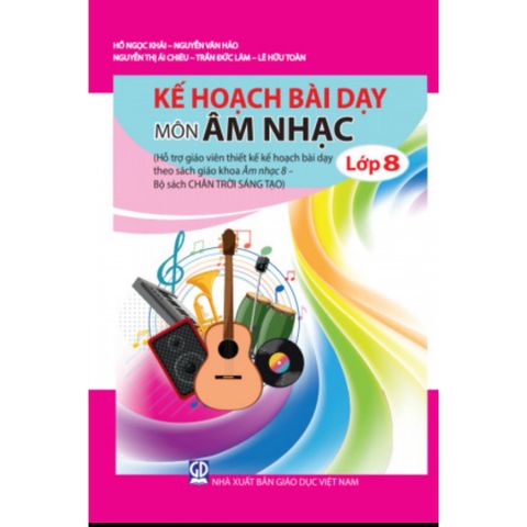 Sách tham khảo - Kế hoạch bài dạy môn Âm nhạc lớp 8 (Bộ sách Chân trời sáng tạo)