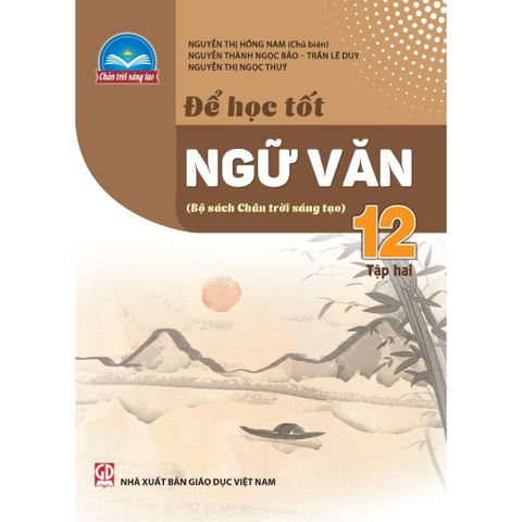 Sách tham khảo - Để học tốt Ngữ văn 12 tập 2 (Chân trời sáng tạo)