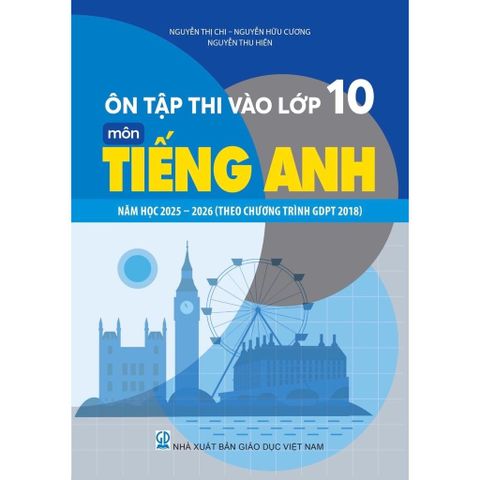 Sách tham khảo - Bộ 3 cuốn (Toán, Văn, Anh) Ôn tập thi vào lớp 10 năm học 2025-2026 (Theo CT GDPT 2018)