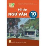 Sách bài tập  -  Ngữ văn 10, Tập một - Kết Nối Tri Thức Với Cuộc Sống