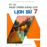 Sách tham khảo - Bài tập phát triển năng lực Lịch sử 7 (theo chương trình GDPT 2018)