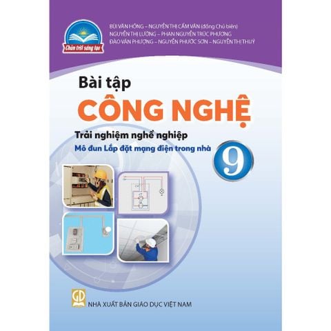 Sách bài tập -  Công nghệ 9 - Trải nghiệm nghề nghiệp - Mô đun Lắp đặt mạng điện trong nhà - Chân trời sáng tạo
