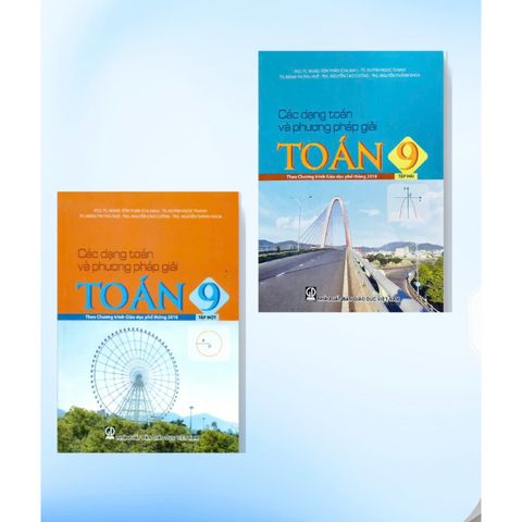 Sách tham khảo - Các dạng toán và phương pháp giải Toán 9 (Theo Chương trình Giáo dục phổ thông 2018)