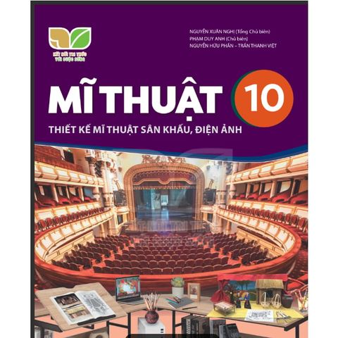 Sách giáo khoa - Mĩ thuật 10: Thiết kế mĩ thuật sân khấu điện ảnh - Kết nối tri thức với cuộc sống