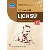 Sách tham khảo - Để học tốt Lịch sử 12 (Chân trời sáng tạo)