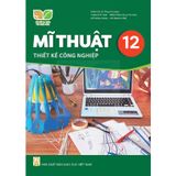 Sách giáo khoa - Mĩ thuật 12: Thiết kế công nghiệp - Kết Nối Tri Thức Với Cuộc Sống