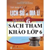 Sách tham khảo - Tập bản đồ Lịch sử và Địa lí lớp 6 - Phần Lịch sử