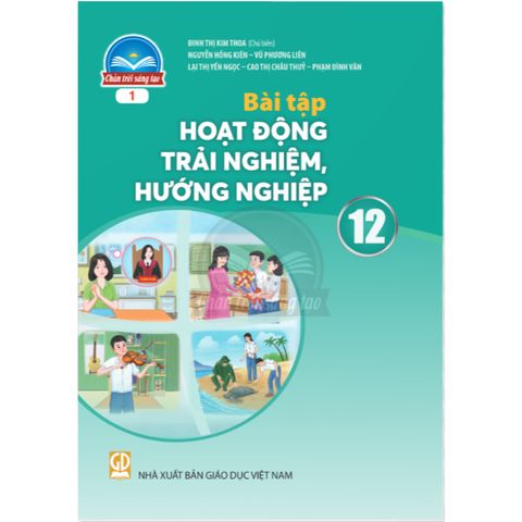 Sách bài tập - Hoạt động trải nghiệm, hướng nghiệp 12 (Bản 1) - Chân trời sáng tạo