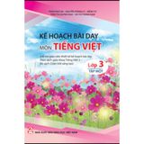 Sách tham khảo - Kế hoạch bài dạy môn Tiếng Việt lớp 3 - Tập một (Bộ sách Chân Trời Sáng Tạo)