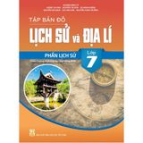 Sách tham khảo - Tập bản đồ Lịch sử và Địa lí lớp 7 – Phần Lịch sử