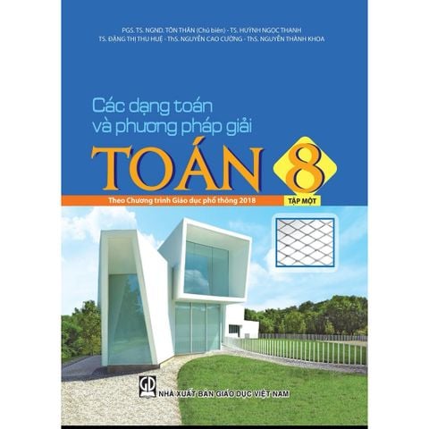 Sách tham khảo - Các dạng toán và phương pháp giải toán 8, tập một (Theo Chương trình Giáo dục phổ thông 2018)