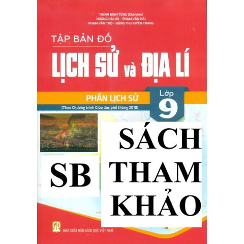 Sách tham khảo - Tập bản đồ Lịch sử và Địa lí 9 - Phần Lịch sử (Theo CT GDPT 2018)