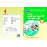 Sách bài tập - Giáo dục kinh tế pháp luật 12 - Chân trời sáng tạo