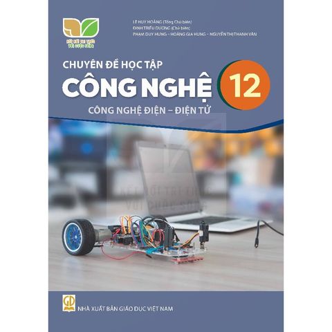 Sách giáo khoa - Chuyên đề học tập Công nghệ 12 - Công nghệ Điện - Điện tử - Kết Nối Tri Thức Với Cuộc Sống