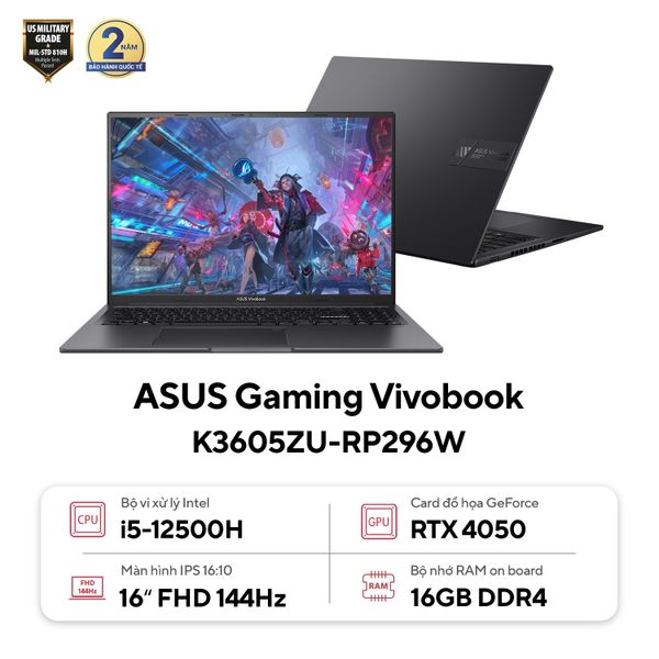  Laptop Asus Gaming Vivobook K3605ZU-RP296W (Geforce RTX4050 6GB/i5 12500H/16GB RAM/512GB SSD/16 WUXGA/Win11/Đen/BẢO HÀNH 12 THÁNG) 