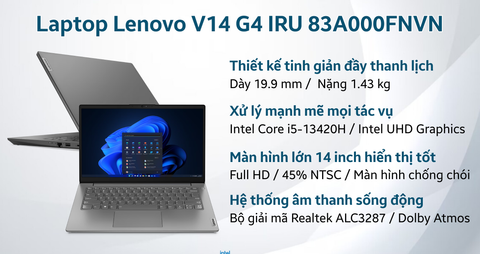  Laptop Lenovo V14 G4 IRU 83A000FNVN (i5 13420H/16GB/512GB SSD/14 inch/Xám/BẢO HÀNH 12 THÁNG) KM: Túi laptop, Chuột KD, Di chuột, Bộ vệ sinh mt. Khi mua phụ kiện đi kèm giảm giá 10% 