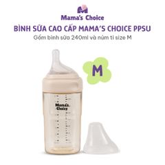 Bình Sữa Mama's Choice PPSU 150ml 240ml, Núm Ty Thiết Kế Mới Mô Phỏng Ti Mẹ Siêu Mềm, Kiểm Định An Toàn Quốc Tế