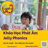  Khóa Học Phát Âm – Jolly Phonics tại ANLA 