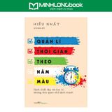  Quản lí thời gian theo năm màu – Cách thiết lập và duy trì những thói quen nhỏ lành mạnh 