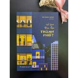  Vì Sao Trụ Lại Thành Phố 