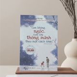  Con Không Ngốc, Con Chỉ Thông Minh Theo Một Cách Khác 