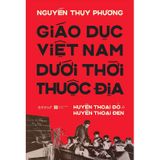  Giáo Dục Việt Nam Dưới Thời Thuộc Địa 